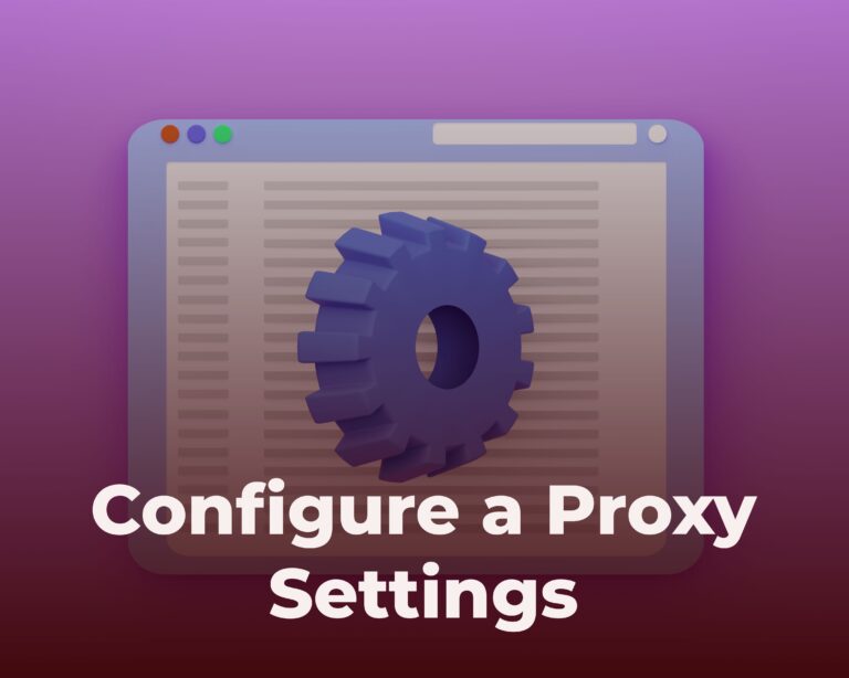 Configure a Proxy Settings