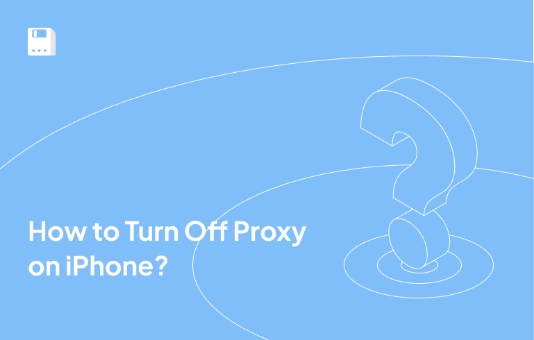 How to Turn Off Proxy on iPhone?