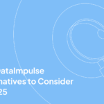 Top DataImpulse Alternatives to Consider in 2025