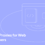 Best Proxies for Web Scrapers