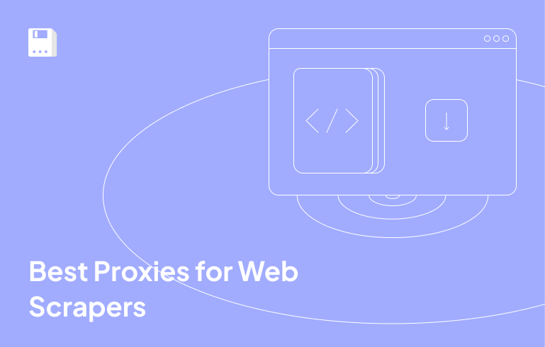 Best Proxies for Web Scrapers
