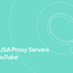 Best USA Proxy Servers for YouTube