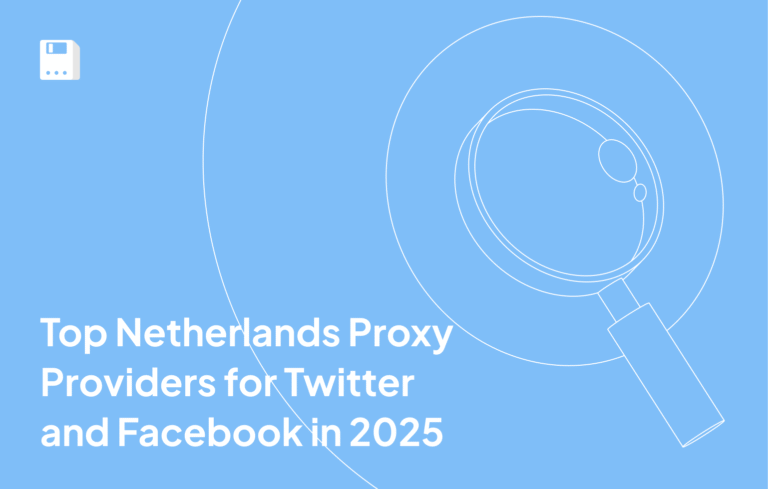 Top Netherlands Proxy Providers for Twitter and Facebook in 2025