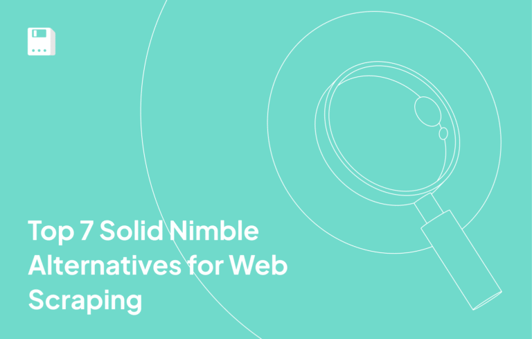 Top 7 Solid Nimble Alternatives for Web Scraping