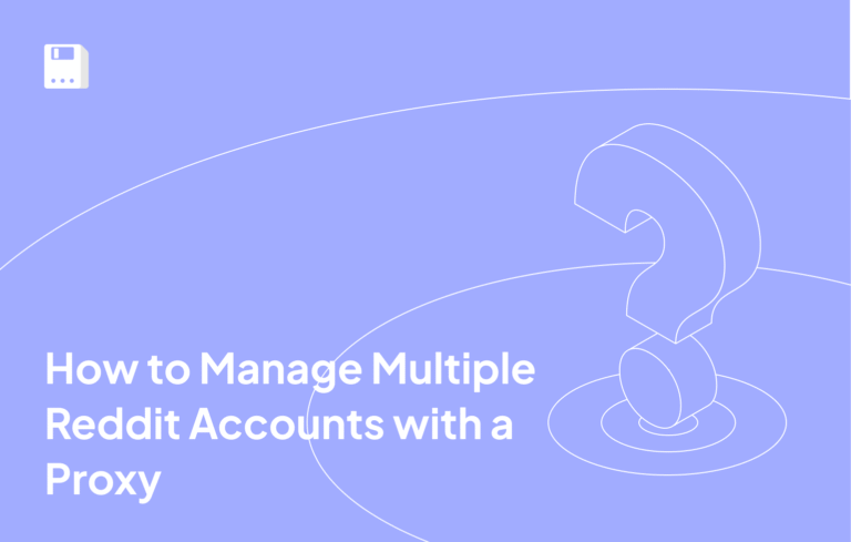 How to Manage Multiple Reddit Accounts with a Proxy
