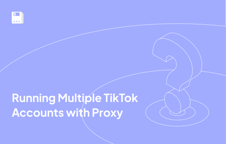 Running Multiple TikTok Accounts with Proxy