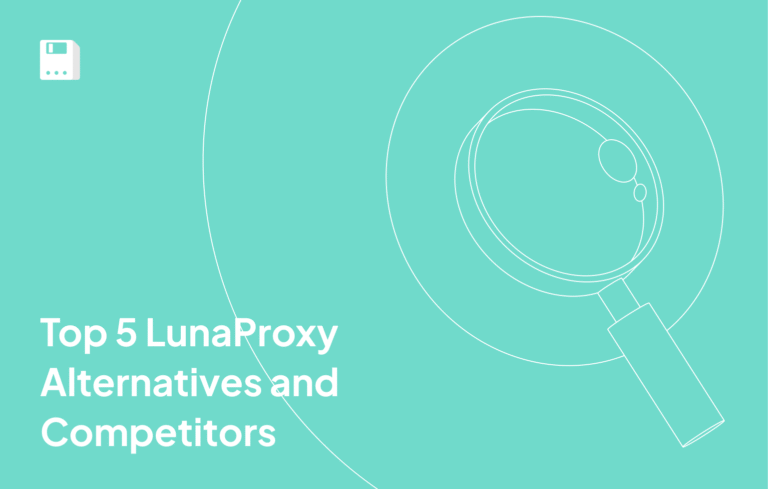 Top 5 LunaProxy Alternatives and Competitors