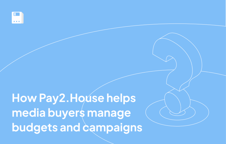How Pay2.House helps media buyers manage budgets and campaigns