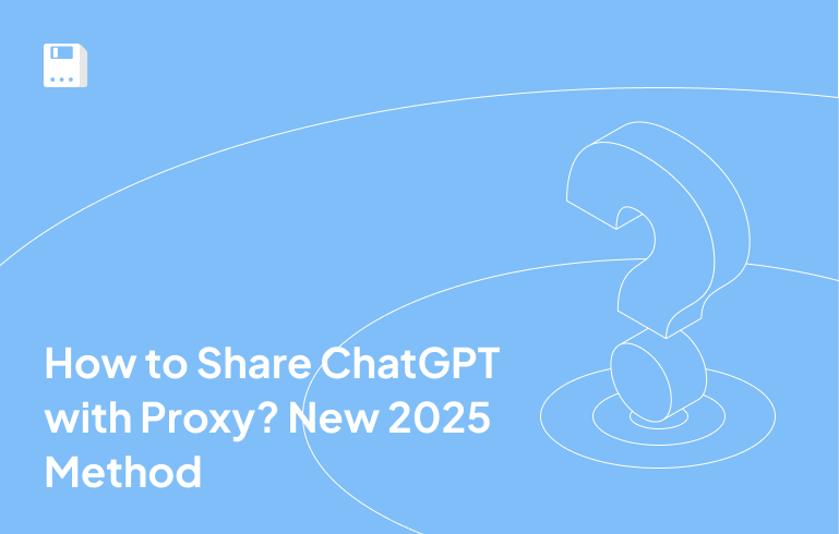 How to Share ChatGPT with Proxy? New 2025 Method