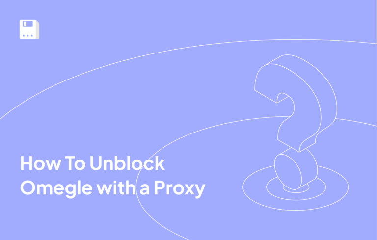 How To Unblock Omegle with a Proxy