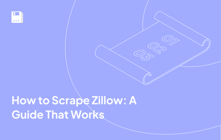 How to Scrape Zillow: A Guide That Works 
