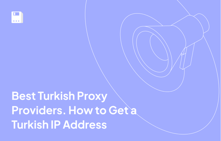 Beste türkische Proxy-Anbieter. Wie Sie eine türkische IP-Adresse erhalten