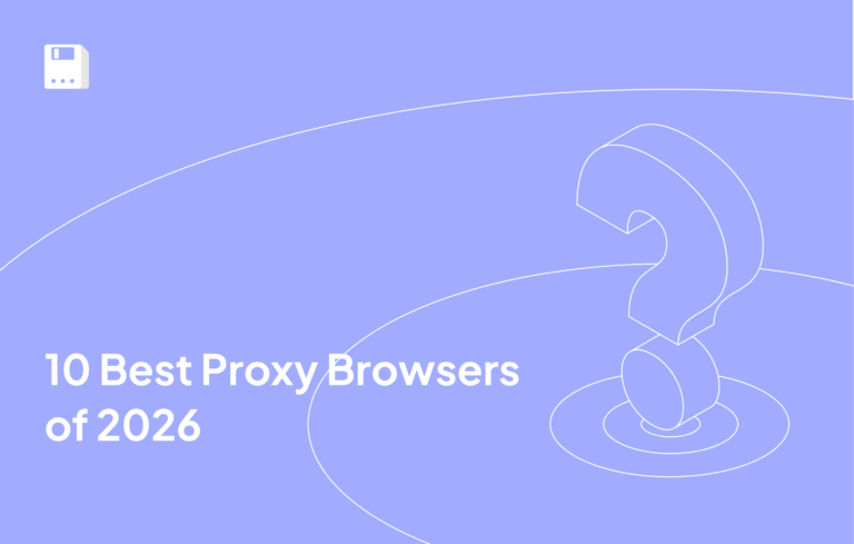 10 Best Proxy Browsers of 2026