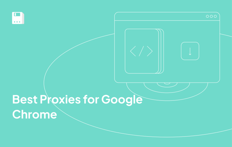 Best Proxies for Google Chrome