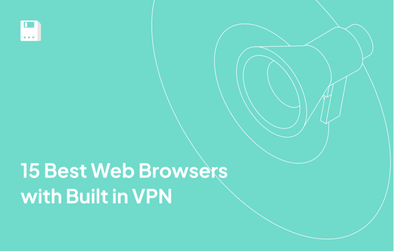 15 Best Web Browsers with Built in VPN